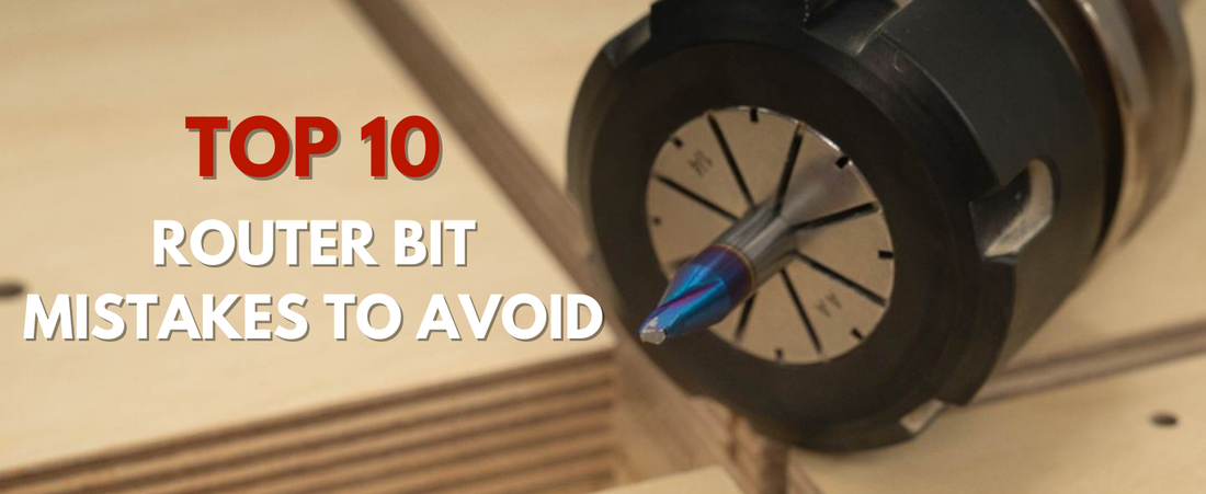 Top 10 Router Bit Mistakes to Avoid